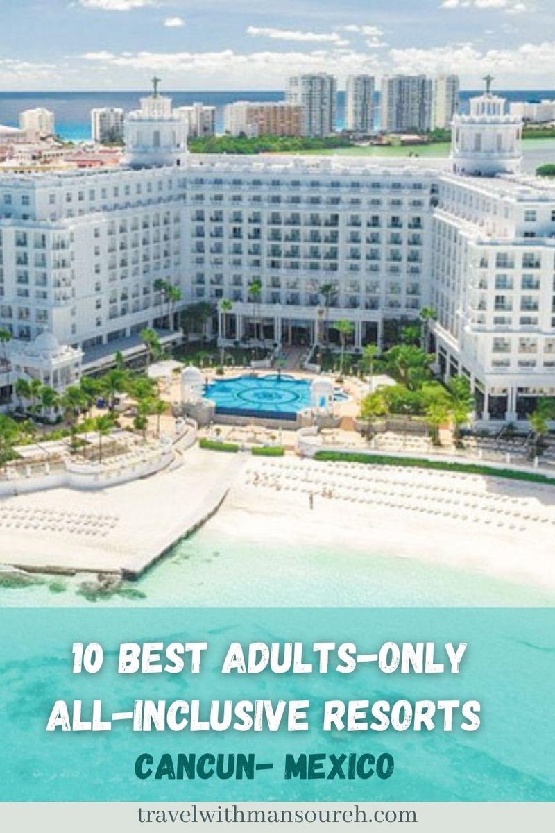 10 Best Adults-Only All-Inclusive Resorts in Cancun, Mexico